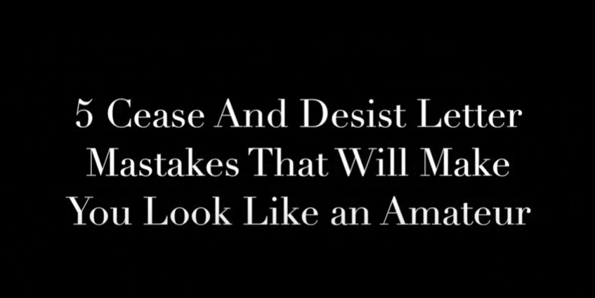 5 Cease and Desist Letter Mistakes That Will Make You Look Like an Amateur