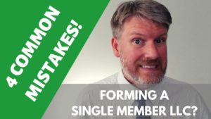 Starting a Single Member LLC 4 Mistakes to Avoid!