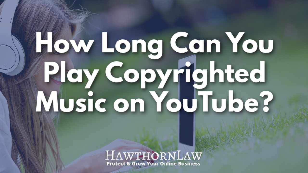 how long can you play copyrighted music on youtube